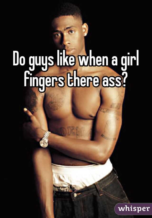 Girls Fingers Guys Ass